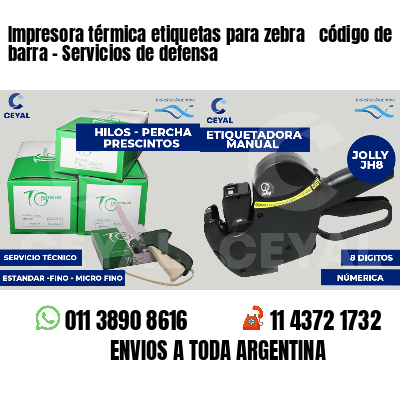 Impresora térmica etiquetas para zebra  código de barra - Servicios de defensa
